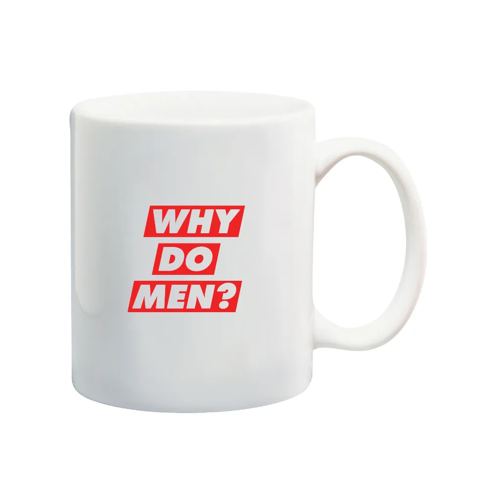 Why Do Men? Mug